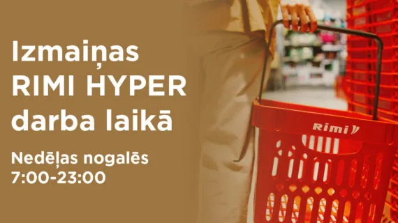 RIMI HYPER darba laika izmaiņas (brīvdienās līdz 23:00)
