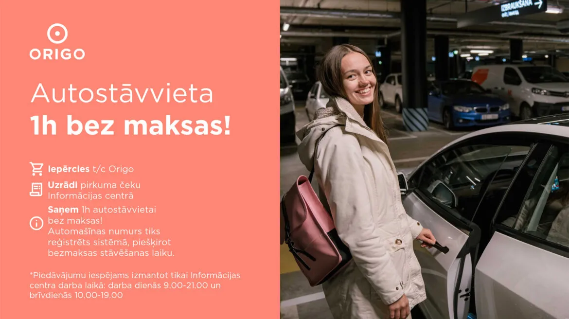 Iepērkoties t/c “Origo” turpinam piedāvāt vienu stundu autostāvvietā bez maksas